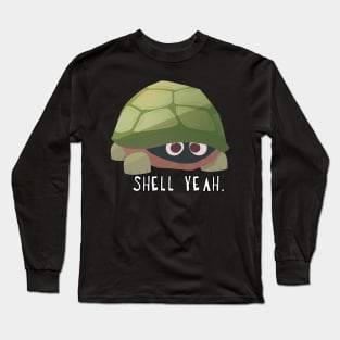 shell yeah. Long Sleeve T-Shirt